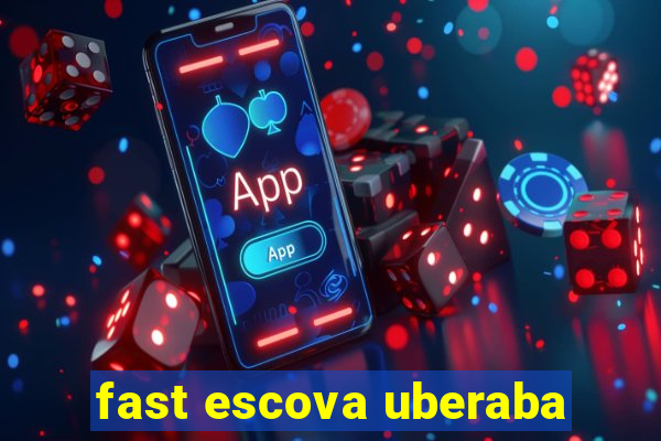 fast escova uberaba